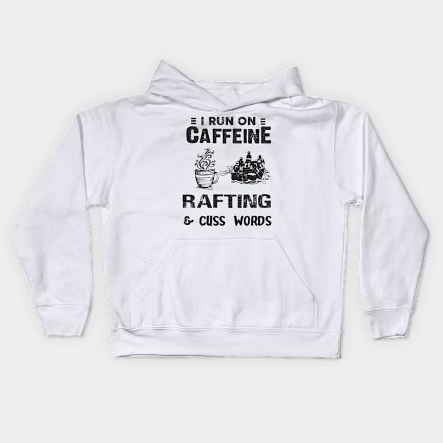 I Run On Caffeine Rafting And Cuss Words Kids Hoodie by Thai Quang